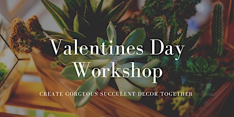 Valentines Day Succulent Workshop tickets