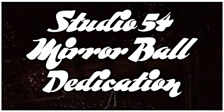 Studio 54 Mirror Ball Dedication tickets