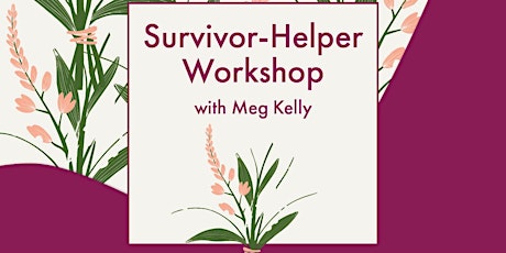 Survivor-Helper Workshop with Meg Kelly primary image