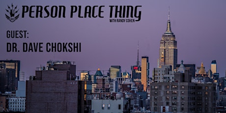 Person Place Thing with Randy Cohen and Dr. Dave A. Chokshi tickets