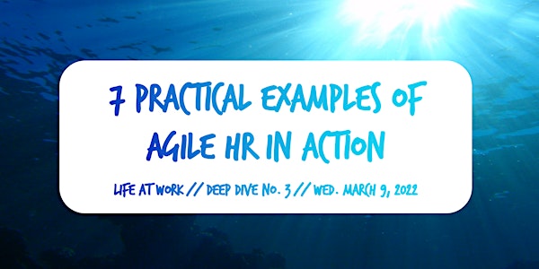 7 Practical Examples of Agile HR in Action ~ Life at Work ~ Deep Dive 3