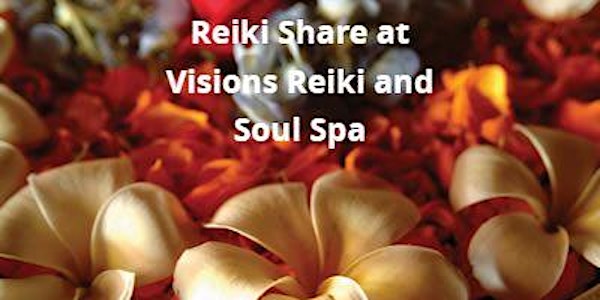 Reiki Share at Visions Reiki and Soul Spa