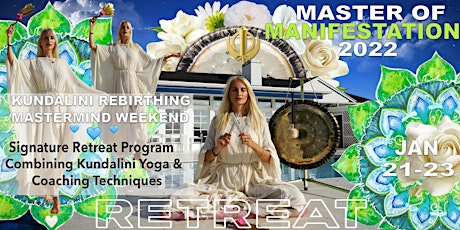 MASTER OF MANIFESTATION 2022: Kundalini Rebirthing Mastermind Weekend tickets
