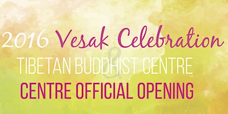 2016 VESAK CELEBRATION &  TIBETAN BUDDHIST CENTRE OFFICIAL OPENING primary image