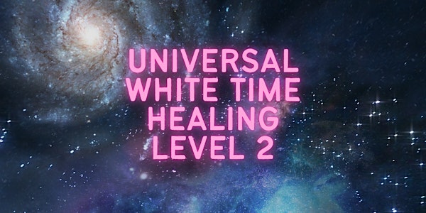 Universal White Time Healing Level 2