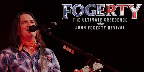 Fogerty - The Ultimate Creedence & John Fogerty Revival