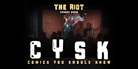 The Riot Comedy Show presents "Comics You Should Know" tickets