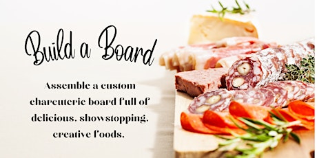 Build a Board  @ 1909 Culinary Academy - March 4 tickets