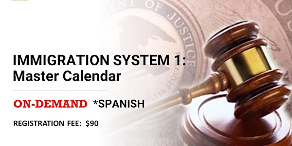 IMMIGRATION SYSTEM 1: Master Calendar (*Spanish) ON-DEMAND