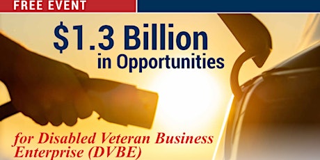 $1.3 Billion in Opportunities for Disabled Veteran Business Enterprise/DVBE tickets