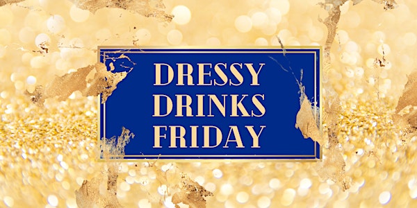 Dressy Drinks Friday | Come As Strangers, Leave As Friends