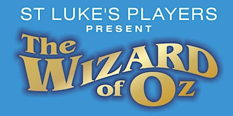 St Lukes's Players Presents The Wizard of Oz tickets