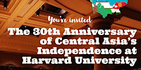 The 30th Anniversary of Central Asia’s Independence at  Harvard University tickets