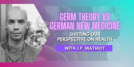 Germ Theory vs German New Medicine with J.P. Mathiot tickets