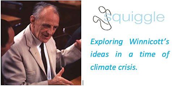 WINNICOTT'S IDEAS AND THE CLIMATE CRISIS: ONLINE STUDY GROUP FOR 2022