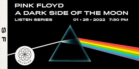 Pink Floyd - The Dark Side Of The Moon : LISTEN | Envelop SF (7:30pm) tickets