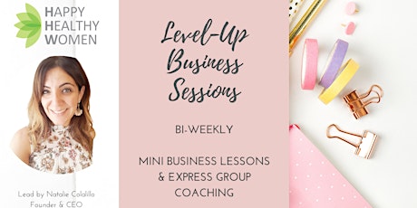 LEVEL-UP BUSINESS SESSIONS: Bi-weekly Business Lessons & Group Coaching tickets