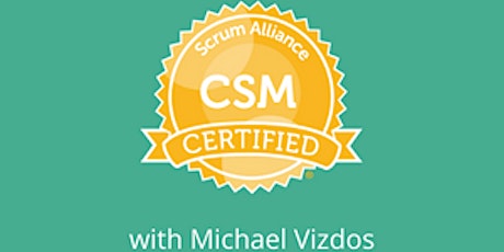 Certified Scrum Master (CSM) Training by Michael Vizdos and Scrum Alliance ingressos