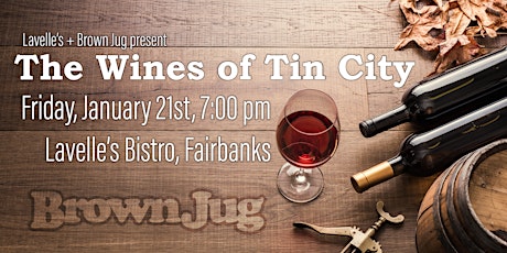 Lavelle’s Bistro + Brown Jug Present: The Wines of Tin City tickets