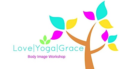 Love|Yoga|Grace - Body Image Workshop primary image