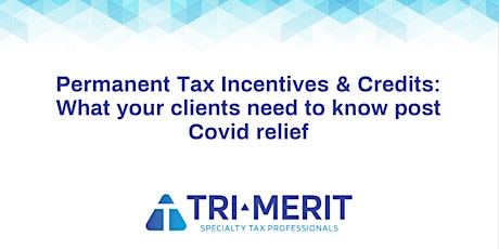 Permanent Tax Incentives & Credits: What to Know Post-COVID