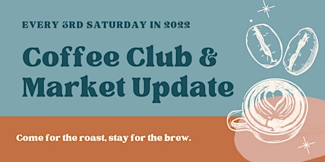 Monthly Coffee Club & Market Update (Every 3rd Saturday) tickets