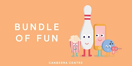 Canberra Centre's Bundle of Fun tickets