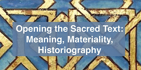Opening the Sacred Text: Meaning, Materiality, Historiography