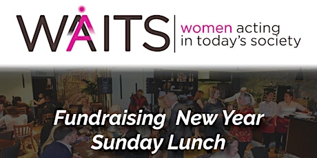 New Year Sunday Lunch  In  aid of W.A.I.T.S Women’s Charity tickets