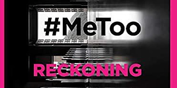 #MeToo Reckoning Follow-Up Discussion