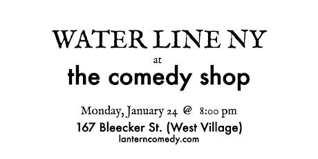 Water Line: NYC Stand Up Show @ The Comedy Shop in Manhattan's West Village tickets