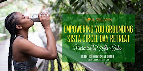 Soul Melanin - Empowering YOU Sista Circle - 1day Nature Retreat