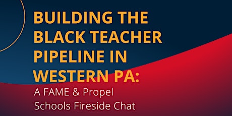 Building the Black Teacher Pipeline in Western PA: A Fireside Chat tickets