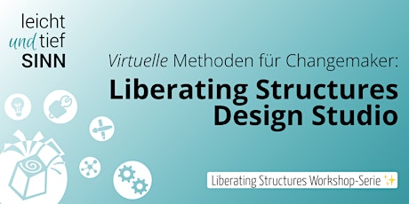 Virtuelle Methoden für Changemaker: Das Liberating Structures Design Studio Tickets