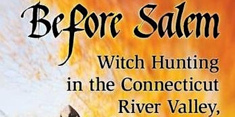 Before Salem: Witch Hunting in the Connecticut River Valley, 1647-1663 tickets