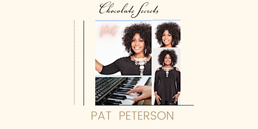 The Incomparable Pat Peterson is Live at Chocolate Secrets