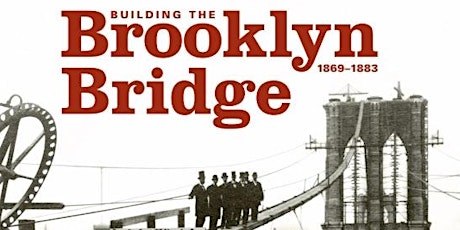 Building The Brooklyn Bridge 1869 to 1883 tickets