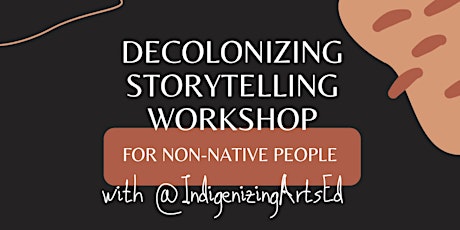 Decolonizing Storytelling (for non-Native people) + date added tickets
