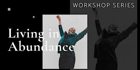 Living in Abundance - A Virtual Workshop for Women tickets