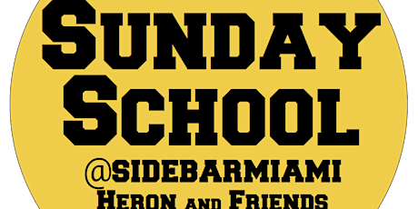 Sunday School w Heron & Friends @SidebarMiami Every Sunday 6 - 10PM primary image