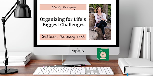 Organizing for Life's Biggest Challenges with Wendy Hanophy