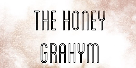 THE HONEY GRAHYM tickets