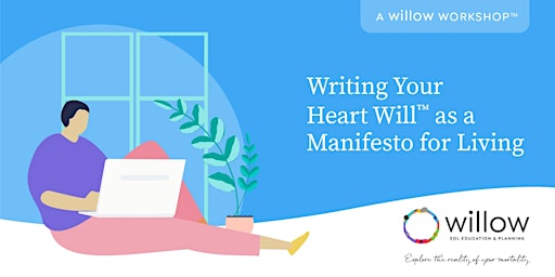 Writing Your Heart Willᵀᴹ as a Manifesto for Living: A Willow Workshopᵀᴹ