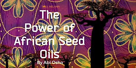 Soul Melanin -The Power of Indigenous  African Seed Oils tickets