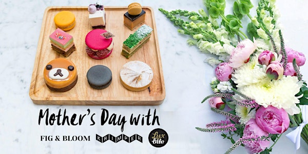 Mother's Day Event - LuxBite High Tea & Flower Arrangement Workshop
