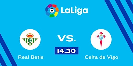 TV/VER@!.R.e.a.l Betis v Celta de Vigo E.n Viv La Liga 13 enero 2022 tickets