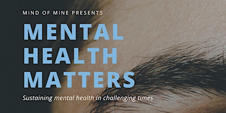 Mental Health Matters: Sustaining Mental Health in Challenging Times tickets