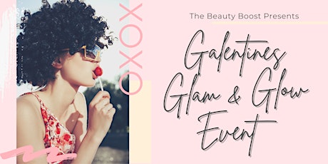 Galentine's Glam + Glow