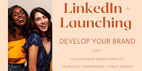 LinkedIn + Launching: Develop Your Professional Brand tickets
