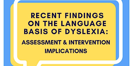 Recent Findings on the Language Basis of Dyslexia:Assessment & Intervention tickets